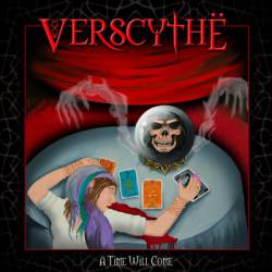 Verscythe : A Time Will Come